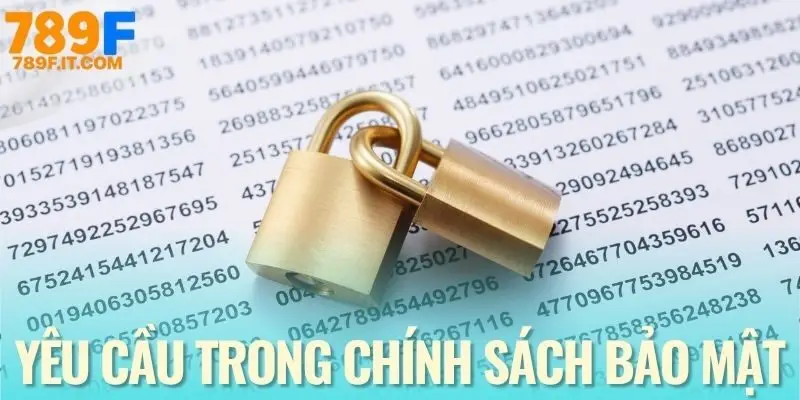 Chính Sách Bảo Mật 789F Nội dung chính để nhà cái bảo mật thông tin