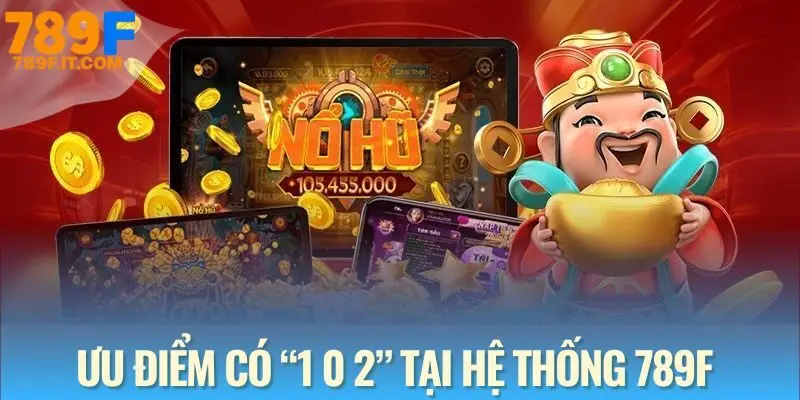 Nổ hũ 789F Lý do khiến nổ hũ 789F dẫn đầu thị trường slots hiện nay